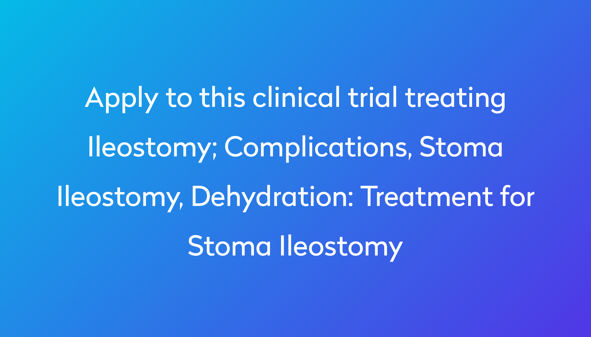 treatment-for-stoma-ileostomy-clinical-trial-2022-power